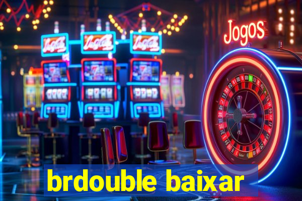 brdouble baixar